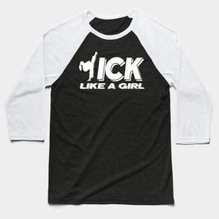 Kick Like A Girl Baseball T-Shirt